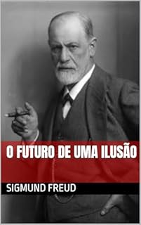 Livro O Futuro de Uma Ilusão: Sigmund Freud