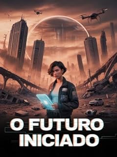 Livro O Futuro Iniciado - uma distopia intensa e eletrizante, ambientada em um planeta devastado pela ganância humana