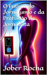 Livro O Futuro do Jornalismo e da Profissão de Jornalista