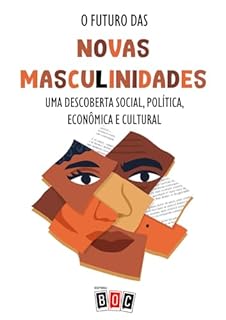 Livro O Futuro das Novas Masculinidades: Uma descoberta social, política, econômica e cultural.