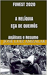 Livro FUVEST 2020  A RELÍQUIA EÇA DE QUEIRÓS: Análises e Resumo (A Literatura no Vestibular da Fuvest  2018 Livro 4)