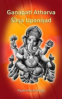Livro Gaṇapati Atharva Śīrṣa Upaniṣad: Saudações a Gaṇeśa