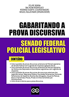 Gabaritando a Prova Discursiva - Policial Legislativo do Senado Federal - 2020: Inclui questões de provas discursivas de concursos públicos anteriores com sugestão de resposta