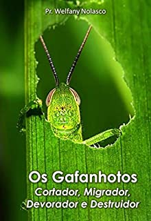 Livro Os Gafanhotos: Cortador, Migrador, Devorador e Destruidor