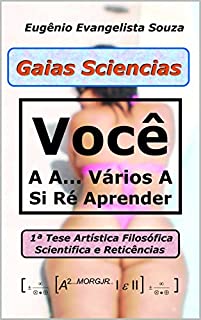 Livro Gaias Sciencias: Os Princípios, os Fundamentos e Algumas Aplicações Físicas e Matemáticas Computacionais.