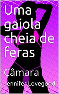 Uma gaiola cheia de feras: Câmara