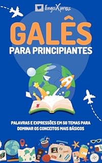 Livro Galês para principiantes: Palavras e expressões em 50 temas para dominar os conceitos mais básicos