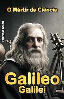 Livro Galileo Galilei: O Mártir da Ciência