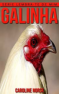 Livro Galinha: Fotos Incríveis e Factos Divertidos sobre Galinha para Crianças (Série Lembra-Te De Mim)