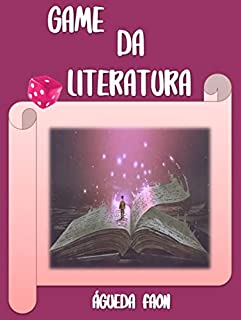 Livro GAME DA LITERATURA: UM CONVITE PARA SE DIVERTIR ENQUANTO TESTA SEUS CONHECIMENTOS LITERÁRIOS!