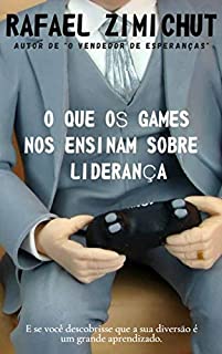 Livro O QUE OS GAMES NOS ENSINAM SOBRE LIDERANÇA