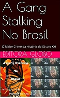 A Gang Stalking No Brasil: O Crime Mais Covarde Da Humanidade