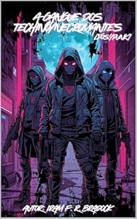 Livro A GANGUE DOS TECHNO/NECROMANTES : [Pós/Punk]