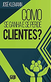 Livro Como se ganha e como se perde clientes?