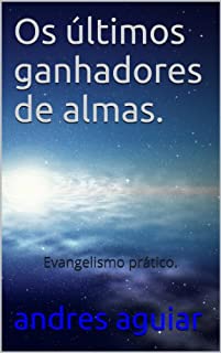 Livro Os últimos ganhadores de almas.: Evangelismo prático.