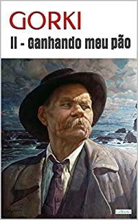Ganhando Meu Pão - GORKI II (Trilogia Gorki)