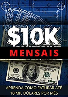 Como Ganhar Até 10 MIL Dólares Por Mês: Aprenda os Passos Para Faturar Até 10 mil Dólares Mensais Trabalhando Em Casa