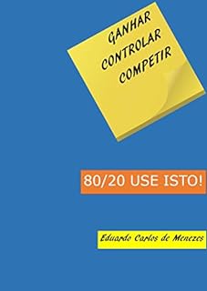 Ganhar, Controlar, Competir: 80/20 USE ISTO!