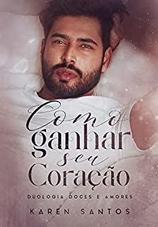 Livro Como Ganhar Seu Coração (Doces e Amores Livro 1)