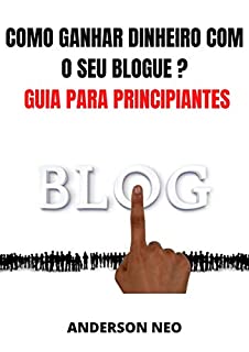 Livro Como ganhar dinheiro com o seu blogue ? - Guia para principiantes