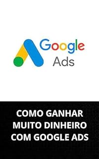 Livro COMO GANHAR MUITO DINHEIRO COM GOOGLE ADS