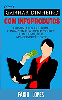 Livro Como ganhar dinheiro com infoprodutos