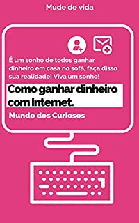 Livro Como Ganhar Dinheiro com a Internet:  50 Maneiras