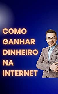 Livro COMO GANHAR DINHEIRO COM A INTERNET