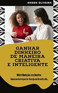Livro Ganhar dinheiro de maneira criativa e inteligente: Boas ideias podem transformar vidas