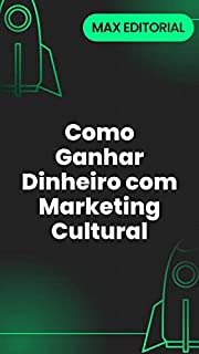 Livro Como Ganhar Dinheiro com Marketing Cultural (Como Ter Sucesso na Vida Pessoal & Profissional)