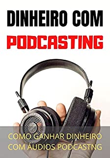 Livro Como Ganhar Dinheiro Com Podcasting