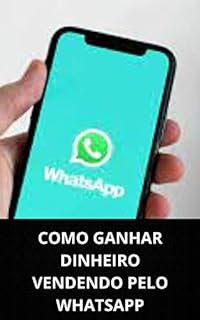 Livro COMO GANHAR DINHEIRO VENDENDO PELO WHATSAPP