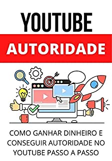 Livro Como Ganhar Dinheiro no Youtube: Aprenda Como Trabalhar no Youtube e Ganhar Dinheiro na Internet