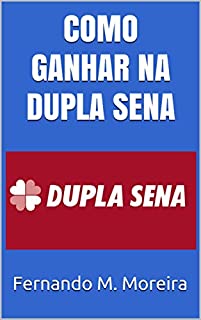 Livro COMO GANHAR  NA DUPLA SENA