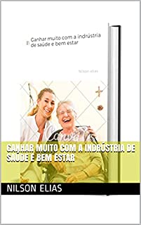 Ganhar muito com a indrústria de saúde e bem estar