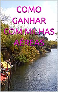 Livro COMO GANHAR COM MILHAS AÉREAS