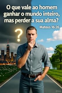 Livro Ganhar o Mundo Inteiro e Perder a Alma: Reflexão sobre o valor da alma