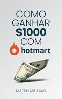 Livro Como Ganhar $1000 com Hotmart: Estratégias Comprovadas para Ganhar $1000 Mensais com Hotmart (Empreenda e Monetize: Estratégias Comprovadas para Ganhar $1000 e Mais)