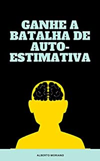 Livro GANHE A BATALHA DE AUTO-ESTIMATIVA