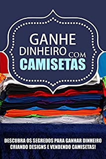 Ganhe Dinheiro com Camisetas!