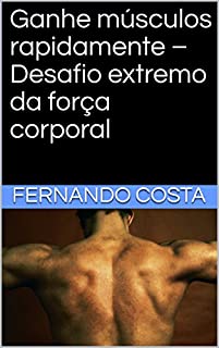 Livro Ganhe músculos rapidamente –  Desafio extremo da força corporal