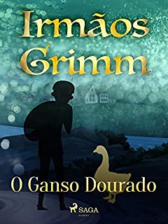 Livro O Ganso Dourado (Contos de Grimm Livro 15)