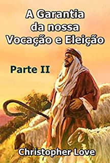 Livro A Garantia Da Nossa Vocação E Eleição – Parte 2