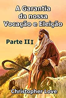 Livro A Garantia Da Nossa Vocação E Eleição – Parte 3