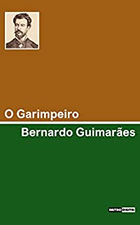 Livro O GARIMPEIRO - BERNARDO GUIMARÃES (COM NOTAS)(BIOGRAFIA)(ILUSTRADO)
