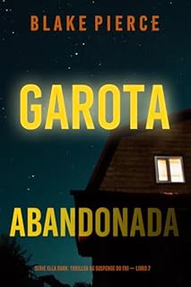 Livro Garota, Abandonada (Série Ella Dark: Thriller de Suspense do FBI — Livro 7) (Série Ella Dark: Suspense de FBI)