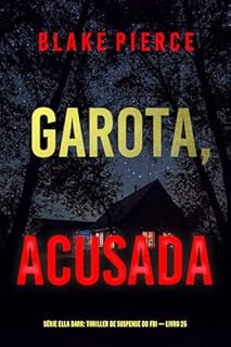 Livro Garota, Acusada (Série Ella Dark: Thriller de Suspense do FBI — Livro 25) (Série Ella Dark: Suspense de FBI)