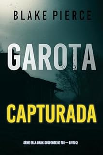Livro Garota, Capturada (Série Ella Dark: Suspense de FBI — Livro 2)