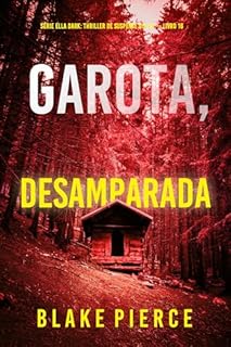 Livro Garota, Desamparada (Série Ella Dark: Thriller de Suspense do FBI — Livro 16) (Série Ella Dark: Suspense de FBI)