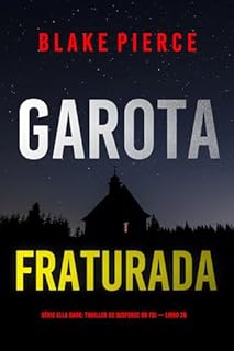 Livro Garota, Fraturada (Série Ella Dark: Thriller de Suspense do FBI — Livro 26) (Série Ella Dark: Suspense de FBI)